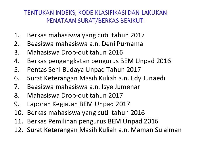 TENTUKAN INDEKS, KODE KLASIFIKASI DAN LAKUKAN PENATAAN SURAT/BERKAS BERIKUT: 1. 2. 3. 4. 5.