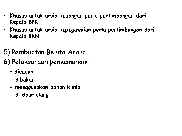  • Khusus Kepala untuk arsip keuangan perlu pertimbangan dari BPK untuk arsip kepegawaian