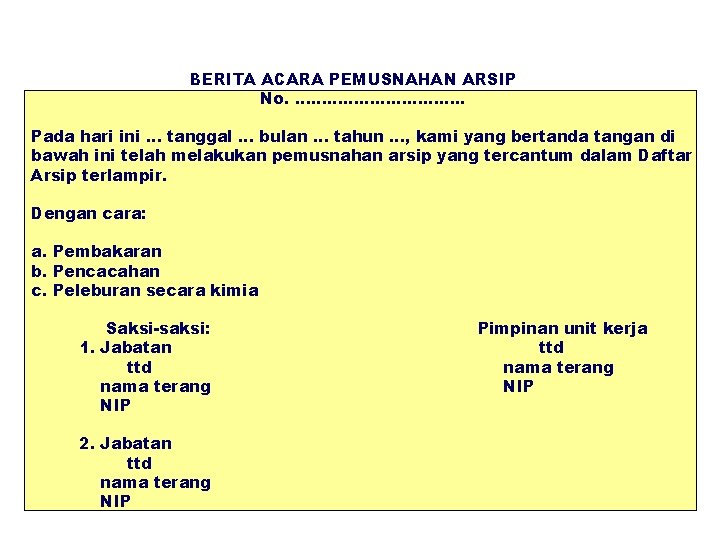 BERITA ACARA PEMUSNAHAN ARSIP No. ……………. . Pada hari ini … tanggal … bulan