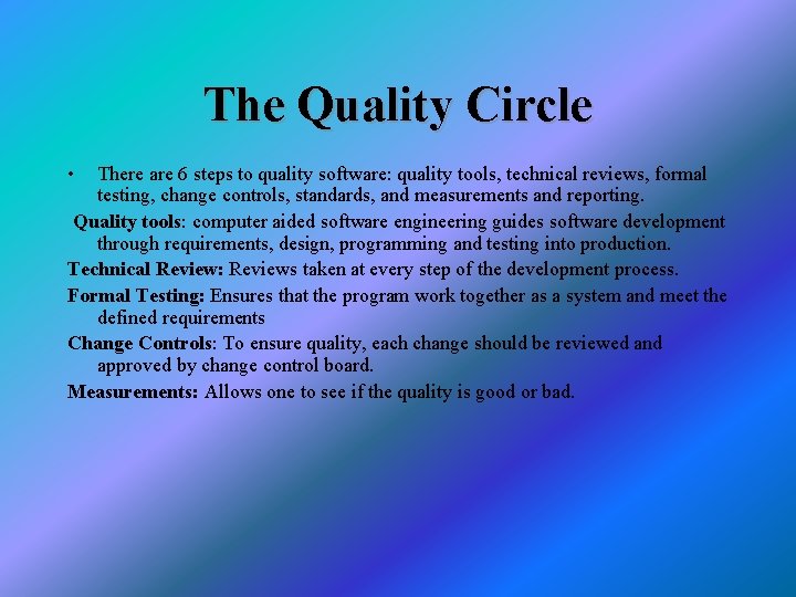 The Quality Circle • There are 6 steps to quality software: quality tools, technical