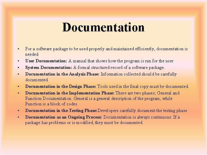 Documentation • • For a software package to be used properly and maintained efficiently,