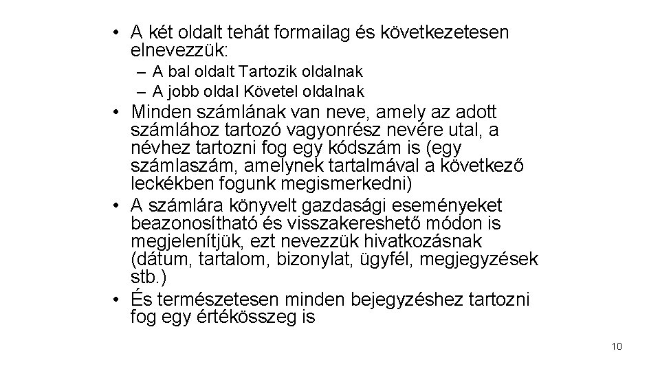  • A két oldalt tehát formailag és következetesen elnevezzük: – A bal oldalt