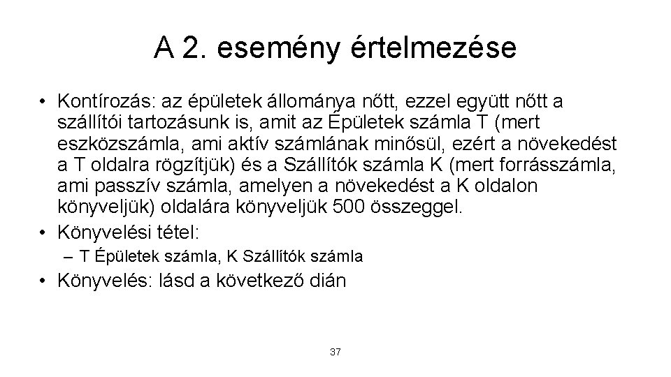 A 2. esemény értelmezése • Kontírozás: az épületek állománya nőtt, ezzel együtt nőtt a