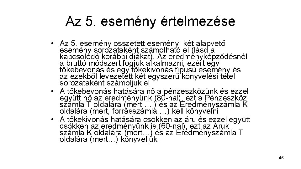 Az 5. esemény értelmezése • Az 5. esemény összetett esemény: két alapvető esemény sorozataként