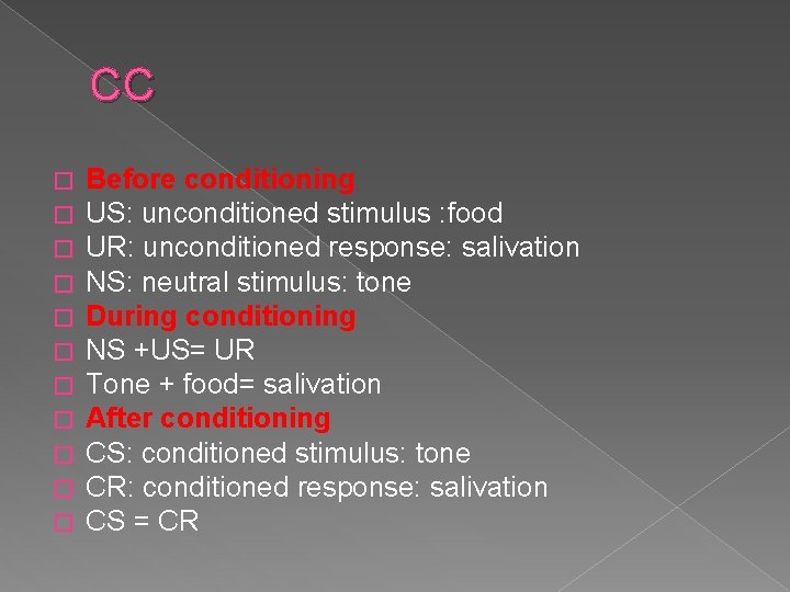 CC � � � Before conditioning US: unconditioned stimulus : food UR: unconditioned response: