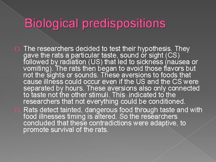 Biological predispositions The researchers decided to test their hypothesis. They gave the rats a