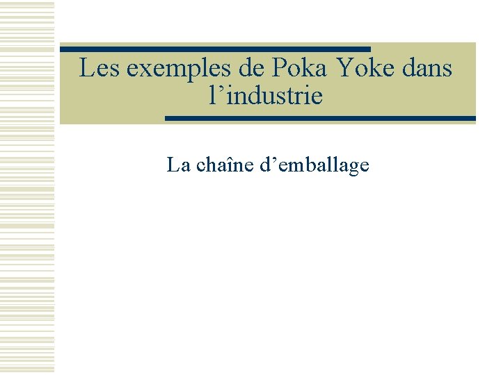 Les exemples de Poka Yoke dans l’industrie La chaîne d’emballage 