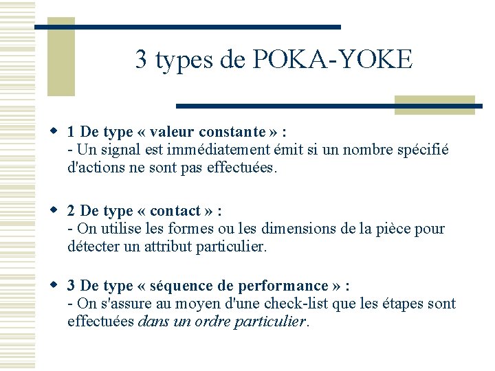 3 types de POKA-YOKE w 1 De type « valeur constante » : -
