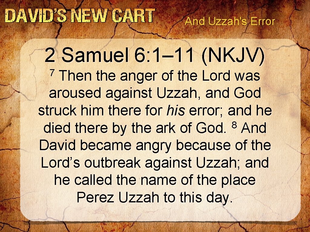 And Uzzah's Error 2 Samuel 6: 1– 11 (NKJV) 7 Then the anger of And Uzzah's Error 2 Samuel 6: 1– 11 (NKJV) 7 Then the anger of