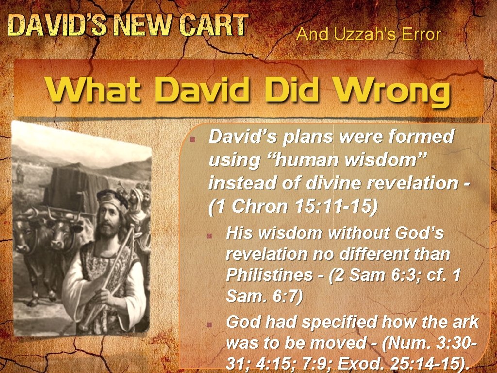 And Uzzah's Error David’s plans were formed using “human wisdom” instead of divine revelation And Uzzah's Error David’s plans were formed using “human wisdom” instead of divine revelation