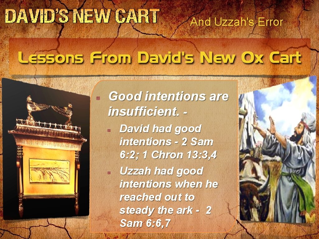 And Uzzah's Error Good intentions are insufficient. David had good intentions - 2 Sam And Uzzah's Error Good intentions are insufficient. David had good intentions - 2 Sam