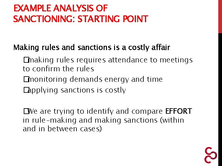 EXAMPLE ANALYSIS OF SANCTIONING: STARTING POINT Making rules and sanctions is a costly affair
