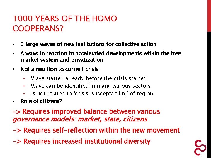 1000 YEARS OF THE HOMO COOPERANS? • 3 large waves of new institutions for