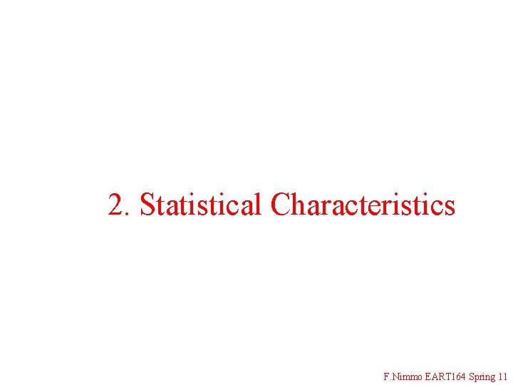 2. Statistical Characteristics F. Nimmo EART 164 Spring 11 