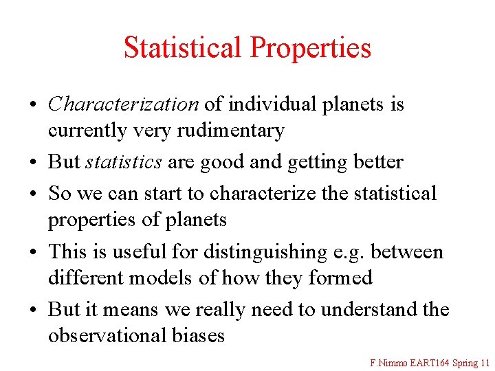 Statistical Properties • Characterization of individual planets is currently very rudimentary • But statistics