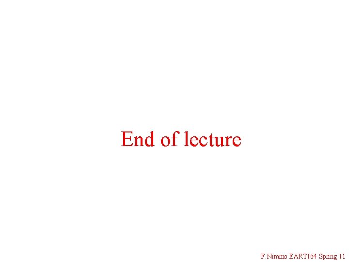 End of lecture F. Nimmo EART 164 Spring 11 