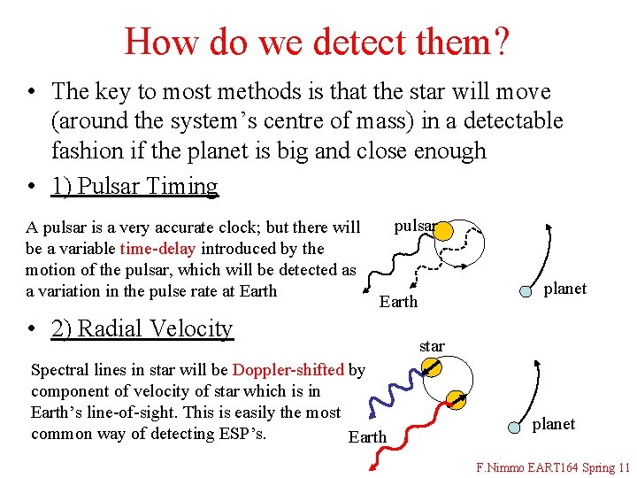 How do we detect them? • The key to most methods is that the