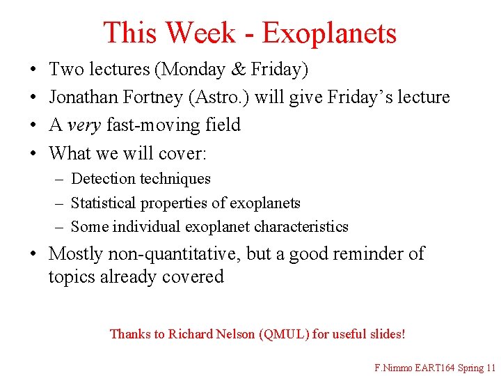 This Week - Exoplanets • • Two lectures (Monday & Friday) Jonathan Fortney (Astro.