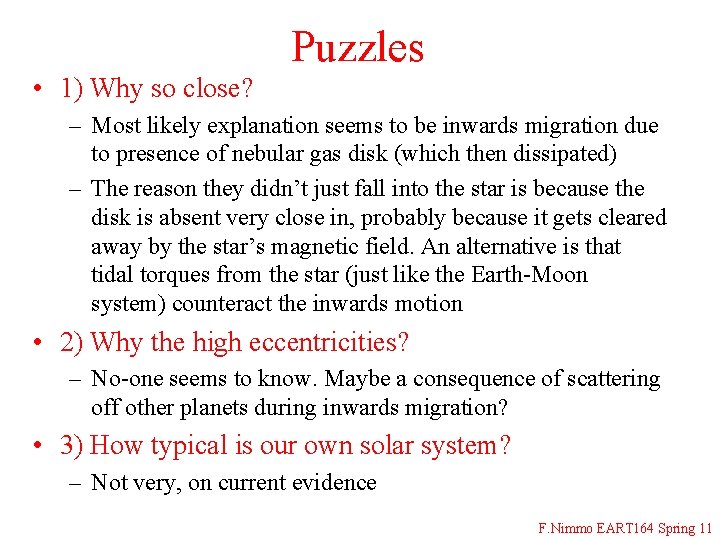 Puzzles • 1) Why so close? – Most likely explanation seems to be inwards