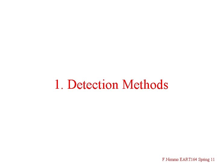 1. Detection Methods F. Nimmo EART 164 Spring 11 