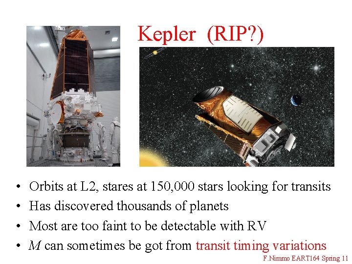 Kepler (RIP? ) • • Orbits at L 2, stares at 150, 000 stars