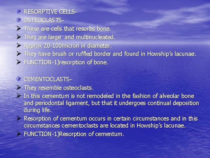 Ø Ø Ø Ø Ø RESORPTIVE CELLSOSTEOCLASTSThese are cells that resorbs bone. They are