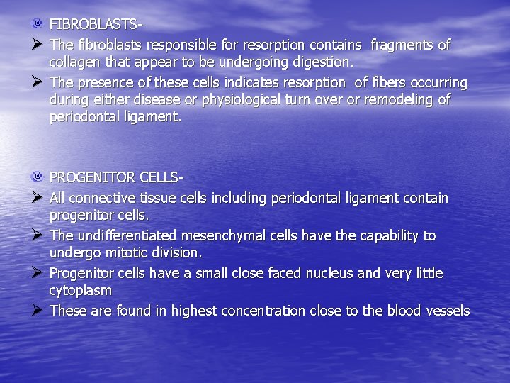 Ø Ø Ø FIBROBLASTSThe fibroblasts responsible for resorption contains fragments of collagen that appear