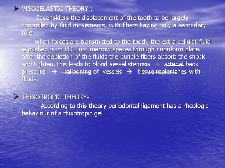 Ø VISCOELASTIC THEORY-: It considers the displacement of the tooth to be largely controlled