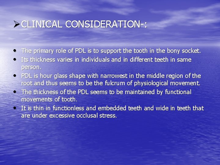 ØCLINICAL CONSIDERATION-: • The primary role of PDL is to support the tooth in