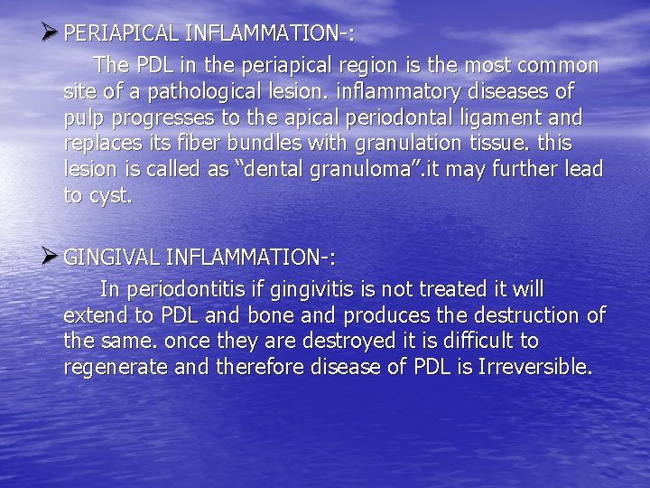 Ø PERIAPICAL INFLAMMATION-: The PDL in the periapical region is the most common site