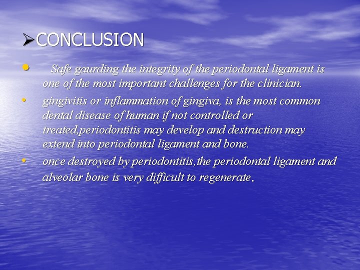 ØCONCLUSION • • • Safe gaurding the integrity of the periodontal ligament is one