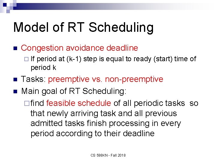 Model of RT Scheduling n Congestion avoidance deadline ¨ If period at (k-1) step