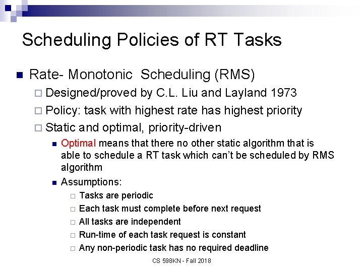 Scheduling Policies of RT Tasks n Rate- Monotonic Scheduling (RMS) ¨ Designed/proved by C.