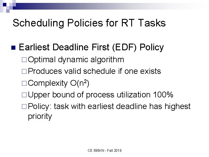 Scheduling Policies for RT Tasks n Earliest Deadline First (EDF) Policy ¨ Optimal dynamic