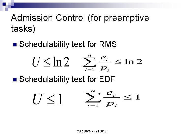 Admission Control (for preemptive tasks) n Schedulability test for RMS n Schedulability test for