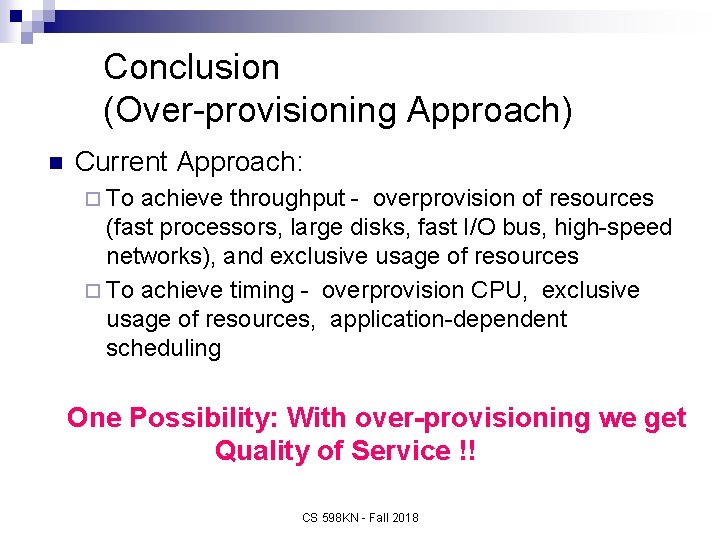 Conclusion (Over-provisioning Approach) n Current Approach: ¨ To achieve throughput - overprovision of resources
