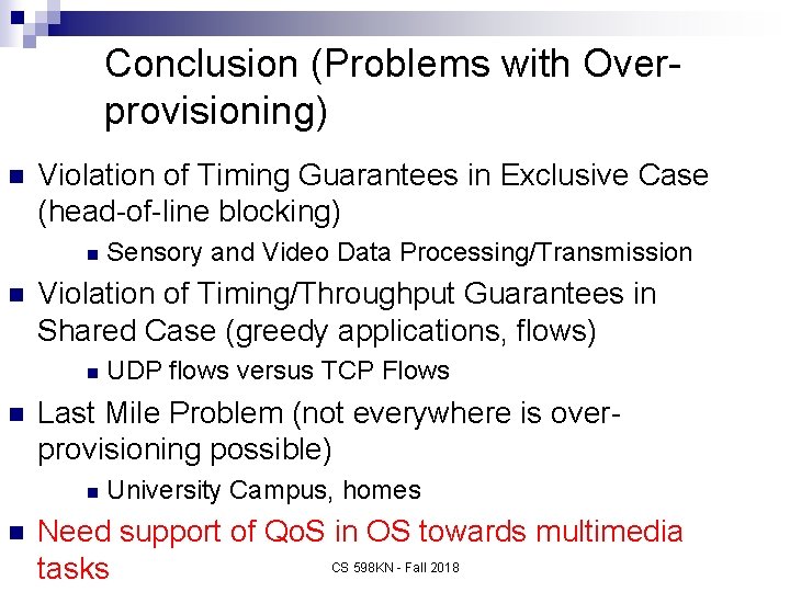 Conclusion (Problems with Overprovisioning) n Violation of Timing Guarantees in Exclusive Case (head-of-line blocking)