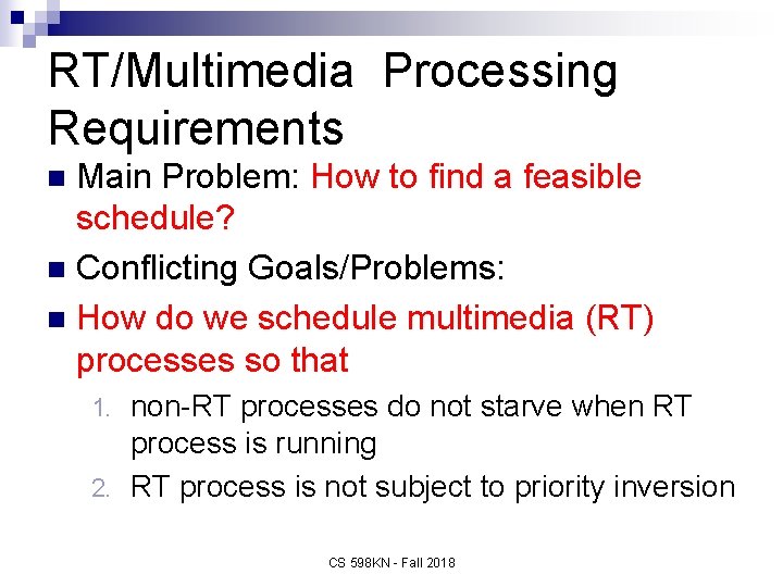 RT/Multimedia Processing Requirements Main Problem: How to find a feasible schedule? n Conflicting Goals/Problems: