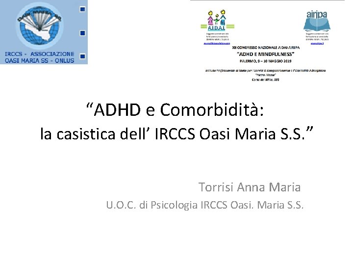 “ADHD e Comorbidità: la casistica dell’ IRCCS Oasi Maria S. S. ” Torrisi Anna