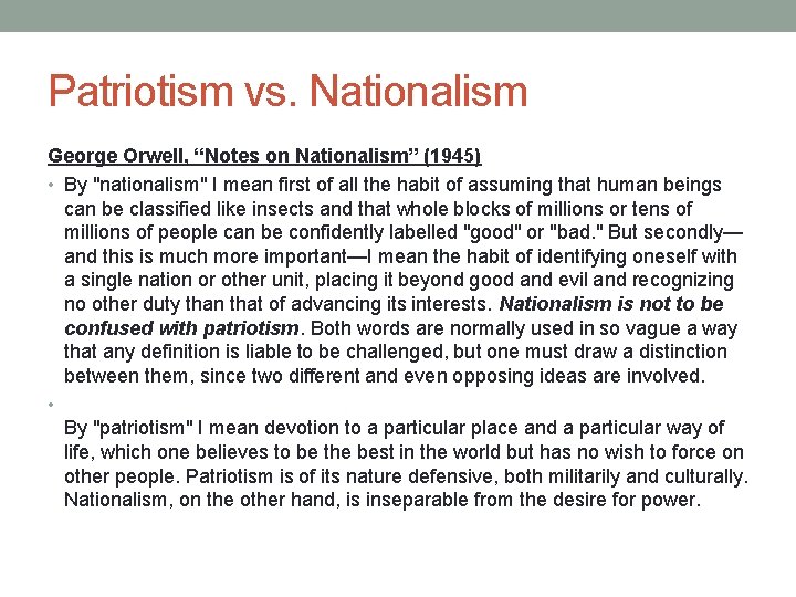 Patriotism vs. Nationalism George Orwell, “Notes on Nationalism” (1945) • By "nationalism" I mean