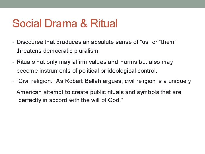 Social Drama & Ritual • Discourse that produces an absolute sense of “us” or