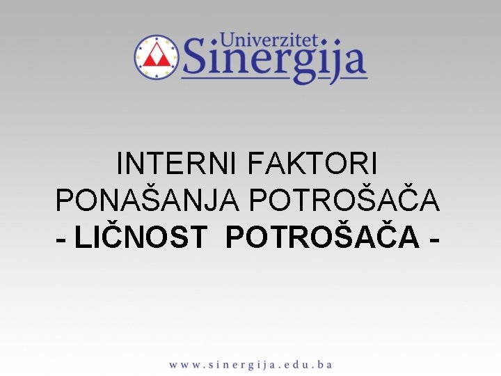 INTERNI FAKTORI PONAŠANJA POTROŠAČA - LIČNOST POTROŠAČA - 