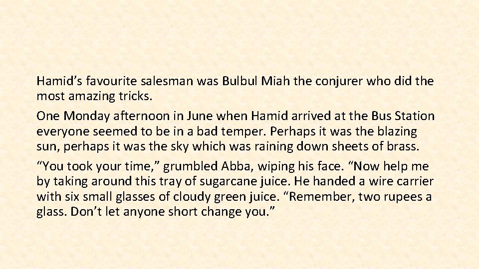 Hamid’s favourite salesman was Bulbul Miah the conjurer who did the most amazing tricks.