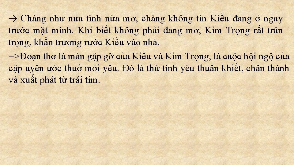 → Chàng như nửa tỉnh nửa mơ, chàng không tin Kiều đang ở ngay