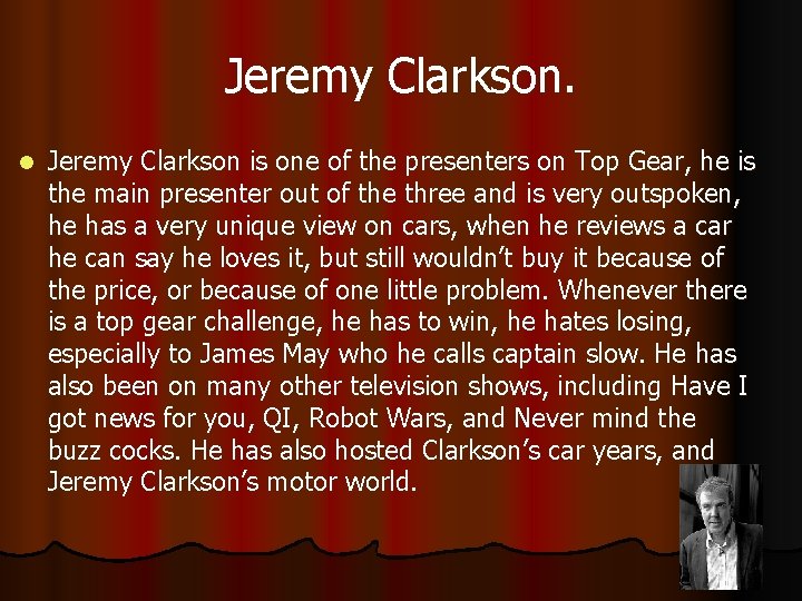 Jeremy Clarkson. l Jeremy Clarkson is one of the presenters on Top Gear, he