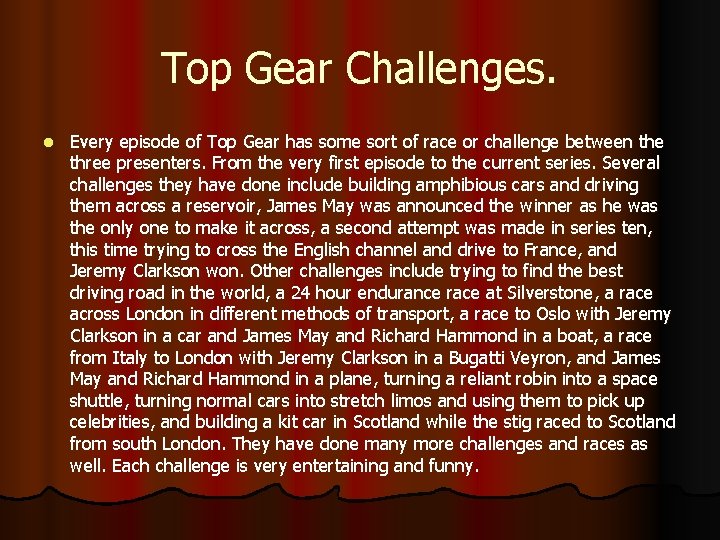 Top Gear Challenges. l Every episode of Top Gear has some sort of race