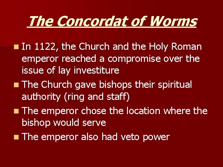 The Concordat of Worms n In 1122, the Church and the Holy Roman emperor The Concordat of Worms n In 1122, the Church and the Holy Roman emperor