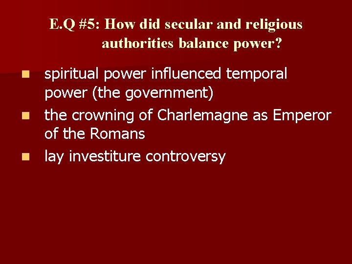 E. Q #5: How did secular and religious authorities balance power? spiritual power influenced E. Q #5: How did secular and religious authorities balance power? spiritual power influenced
