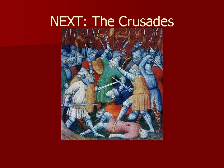NEXT: The Crusades NEXT: The Crusades
