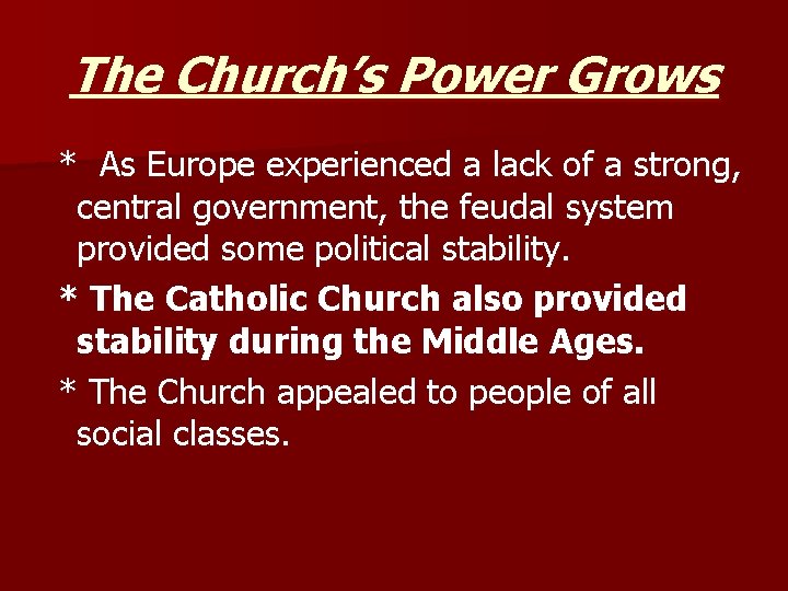 The Church’s Power Grows * As Europe experienced a lack of a strong, central The Church’s Power Grows * As Europe experienced a lack of a strong, central